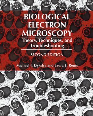 Biological Electron Microscopy Theory, Techniques, and Troubleshooting