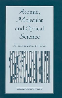 Atomic, Molecular, and Optical Science: An Investment in the Future - National Research Council - Paperback