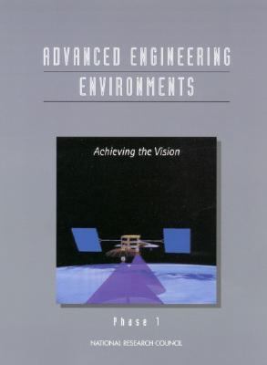 Advanced Engineering Environments Phase 1 : Achieving the Vision
