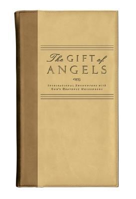 Gift of Angels Inspirational Encounters With God's Heavenly Messengers