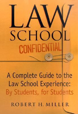 Law School Confidential The Complete Law School Survival Guide by Students, for Students