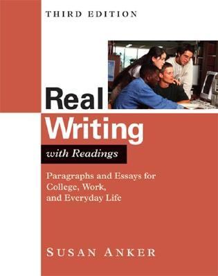 Real Writing With Readings, Paragraphs and Essays for College, Work and Everyday Life