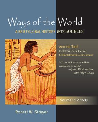 Ways of the World: A Global History with Sources, Volume 1: To 1500