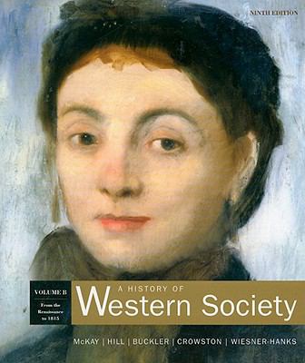 A History of Western Society: Volume B: from Renaissance To 1815