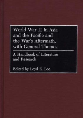 World War II in Asia and the Pacific and the War's Aftermath, With General Themes A Handbook of Literature and Research