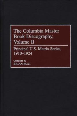 Columbia Master Book Discography Principal U.S. Matrix Series, 1910-1924