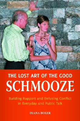 The Lost Art of the Good Schmooze: Building Rapport and Defusing Conflict in Everyday and Public Talk