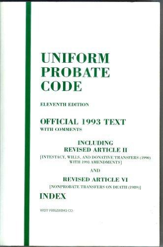 Uniform Probate Code: Official 1993 Text : With Comments Including Revised Article II and Revised Article VI