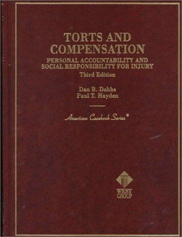 Torts and Compensation: Personal Accountability and Social Responsibility for Injury (American Casebook Series)