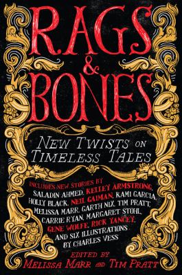 Rags and Bones : Fresh Takes on Famous Tales