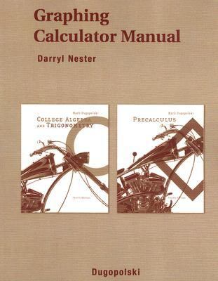Graphing Calculator Manual: College Algebra and Trigonometry