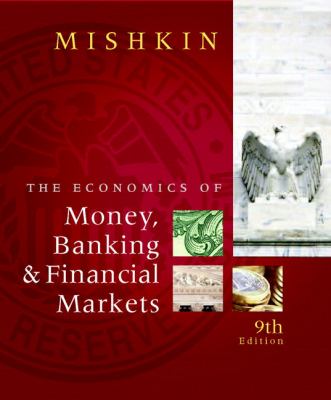 Economics of Money, Banking, and Financial Markets plus MyEconLab 1-semester Student Access Kit, The (9th Edition)