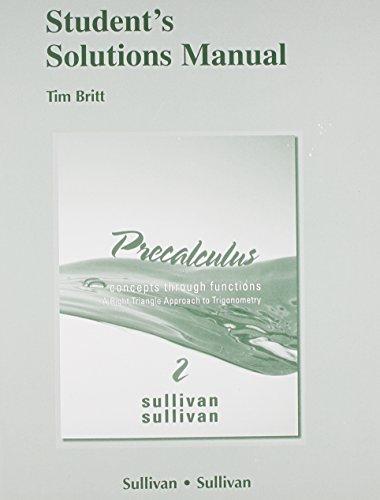 Student Solutions Manual for Precalculus: Concepts Through Functions, A Right Triangle Approach to Trigonometry