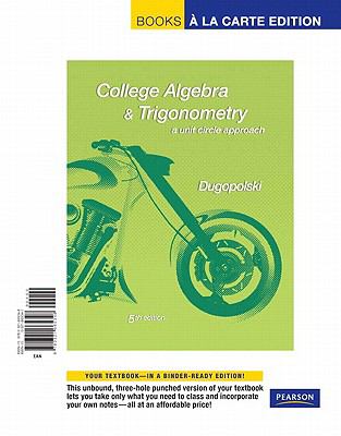 College Algebra and Trigonometry: A Unit Circle Approach, Books a la Carte Edition (5th Edition)