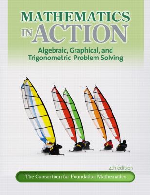 Mathematics in Action: Algebraic, Graphical, and Trigonometric Problem Solving (4th Edition)