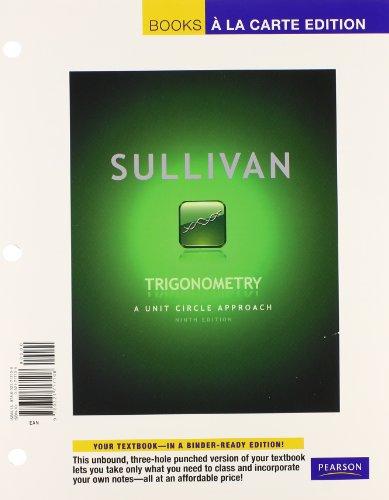 Trigonometry: A Unit Circle Approach, Books a la Carte Plus MyMathLab with Pearson eText -- Access Card Package (9th Edition)