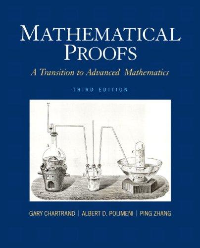 Mathematical Proofs: A Transition to Advanced Mathematics (3rd Edition) (Featured Titles for Transition to Advanced Mathematics)