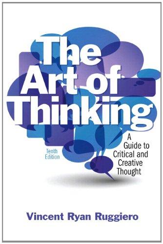 The Art of Thinking: A Guide to Critical and Creative thought with NEW MyCompLab -- Access Card Package (10th Edition)