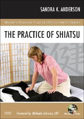 The Practice of Shiatsu (Mosby's Massage Career Development)