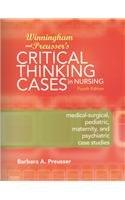 Winningham and Preusser's Critical Thinking Cases in Nursing - Text and E-Book Package: Medical-Surgical, Pediatric, Maternity, and Psychiatric Case Studies, 4e