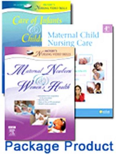 Maternal Child Nursing Care - Text, Mosby's Maternal-Newborn & Women's Health Nursing Video Skills, and Mosby's Care of Infants and Children Video Skills Package, 4e