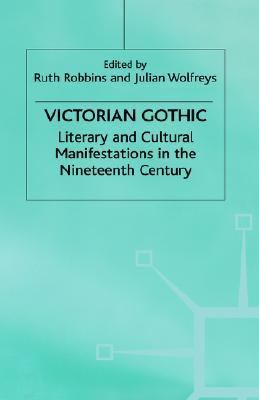 Victorian Gothic Literary and Cultural Manifestations in the Nineteenth Century