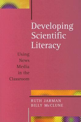 Developing Scientific Literacy Using News Media in the Classroom 