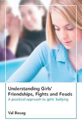 Understanding Girls' Friendships, Fights And Feuds A Practical Approach to Girls' Bullying