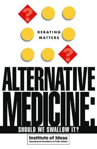 Alternative Medicine: Should We Swallow It (Debating Matters)