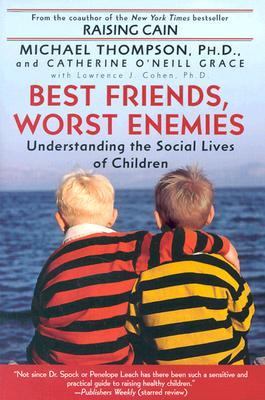 Best Friends, Worst Enemies Understanding the Social Lives of Children