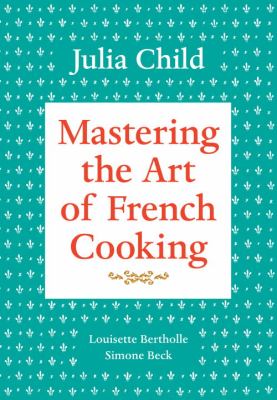 Mastering the Art of French Cooking, Vol. 1, 40th Anniversary Edition