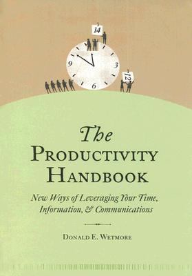 Productivity Handbook New Ways Of Leveraging Your Time, Information & Communications