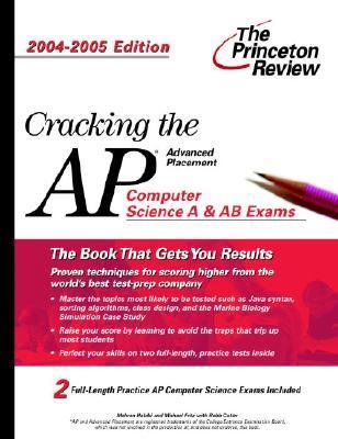 Cracking the Ap Computer Science A and Ab Exams 2004=2005