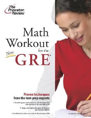 Math Workout for the GRE, 3rd Edition (Graduate School Test Preparation) Math Workout for the GRE, 3rd Edition (Graduate School Test Preparation)