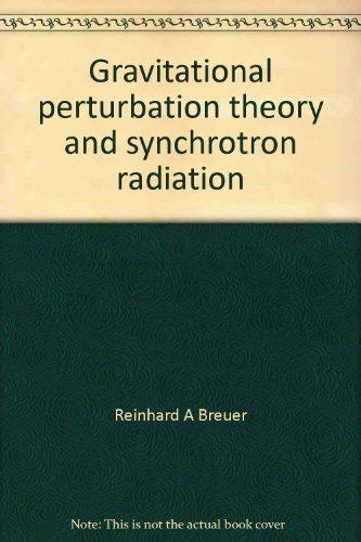 Gravitational perturbation theory and synchrotron radiation (Lecture notes in physics)