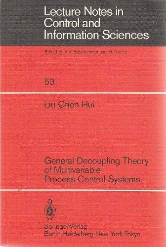 General Decoupling Theory of Multivariable Process Control Systems (Lecture Notes in Control and Iinformation Sciences)
