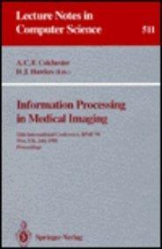 Information Processing in Medical Imaging: 12th International Conference, Ipmi '91, Wye, Uk, July 7-12, 1991 Proceedings (Lecture Notes in Computer Science)