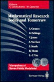 Mathematical Research Today and Tomorrow: Viewpoints of Seven Fields Metalists : Lectures Given at the Institut D'Estudis Catalans, Barcelona, Spain, (Lecture Notes in Mathematics)