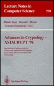 Advances in Cryptology-asiacrypt '91: International Conference on the Theory and Application of Cryptology Fujiyoshida, Japan, November 11-14, 1991 (Lecture Notes in Computer Science)
