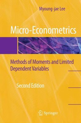 Micro-Econometrics: Methods of Moments and Limited Dependent Variables