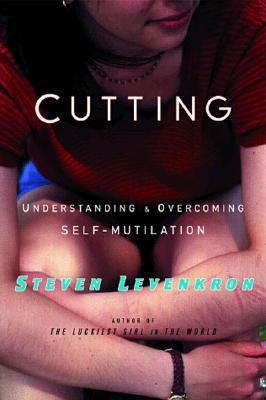 Cutting Understanding and Overcoming Self-Mutilation