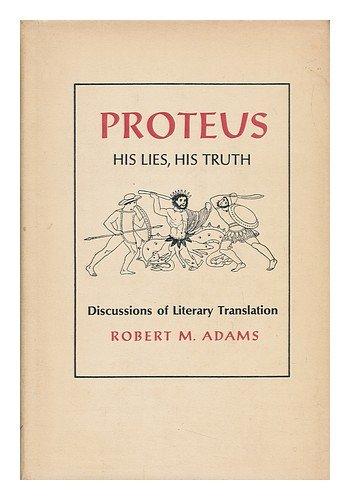 Proteus, his lies, his truth;: Discussions of literary translation