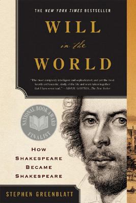 Will in the World How Shakespeare Became Shakespeare