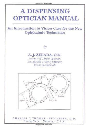 A Dispensing Optician Manual: An Introduction to Vision Care for the New Ophthalmic Technician