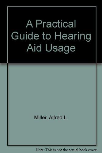 A Practical Guide to Hearing Aid Usage