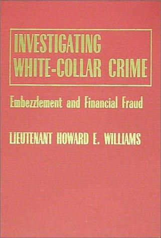 Investigating White-Collar Crime: Embezzlement and Financial Fraud