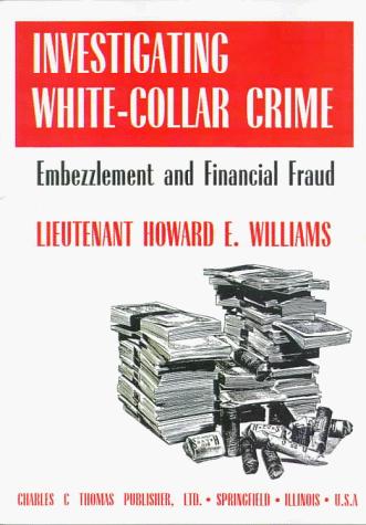 Investigating White-Collar Crime: Embezzlement and Financial Fraud