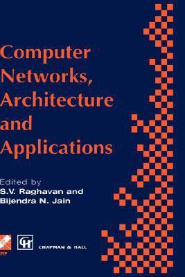 Computer Networks, Architecture and Applications Proceedings of the Ifip Tc6 Conference 1994