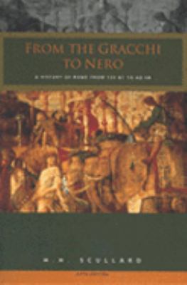 From the Gracchi to Nero A History of Rome from 133 B.C. to A.D. 68