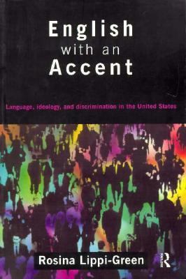 English With an Accent :Standard Language Ideology and Language Attitudes Language, Ideology, and Discrimination in the United States